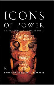 Icons of Power (Feline Symbolism in the Americas) - 9780415513586 by Nicholas J. Saunders, 9780415513586