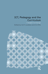 ICT, Pedagogy and the Curriculum (Subject to Change) by Viv Ellis, Avril Loveless, 9780415234306