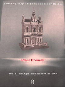 Ideal Homes? (Social Change and the Experience of the Home) - 9780415171229 by Tony Chapman, Jenny Hockey, 9780415171229