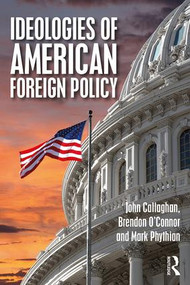 Ideologies of American Foreign Policy - 9780415474313 by John Callaghan, Brendon O'Connor, Mark Phythian, 9780415474313