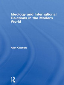 Ideology and International Relations in the Modern World by Alan Cassels, 9780415119276