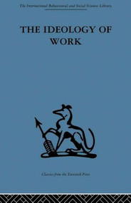 The Ideology of Work by P. D. Anthony, 9780415488273
