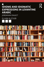 Idioms and Idiomatic Expressions in Levantine Arabic (Jordanian Dialect) - 9780367420390 by Elham Alzoubi, 9780367420390