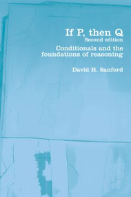 If P, Then Q (Conditionals and the Foundations of Reasoning) - 9780415283694 by David Sanford, 9780415283694