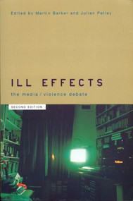 Ill Effects (The Media Violence Debate) - 9780415225137 by Martin Barker, Julian Petley, 9780415225137