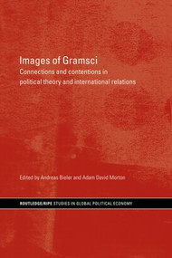 Images of Gramsci (Connections and Contentions in Political Theory and International Relations) - 9780415463652 by Andreas Bieler, Adam Morton, 9780415463652