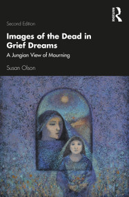 Images of the Dead in Grief Dreams (A Jungian View of Mourning) - 9780367441036 by Susan Olson, 9780367441036