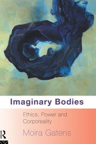 Imaginary Bodies (Ethics, Power and Corporeality) by Moira Gatens, 9780415082105
