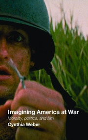 Imagining America at War (Morality, Politics and Film) - 9780415375375 by Cynthia Weber, 9780415375375
