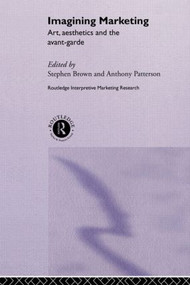 Imagining Marketing (Art, Aesthetics and the Avant-Garde) - 9780415439688 by Stephen Brown, Anthony Patterson, 9780415439688