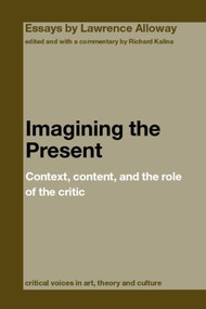 Imagining the Present (Context, Content, and the Role of the Critic) - 9780415391672 by Richard Kalina, 9780415391672