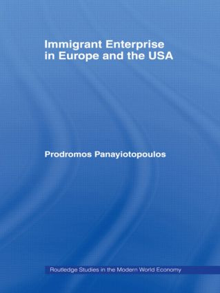 Immigrant Enterprise in Europe and the USA by Prodromos Ioannou Panayiotopoulos (aka Mike Pany), 9780415494182