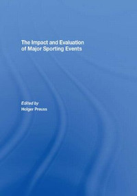 The Impact and Evaluation of Major Sporting Events - 9780415494892 by Holger Preuss, 9780415494892