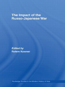 The Impact of the Russo-Japanese War - 9780415545822 by Rotem Kowner, 9780415545822