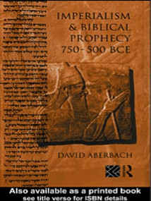 Imperialism and Biblical Prophecy (750-500 BCE) - 9780415514910 by David Aberbach, 9780415514910