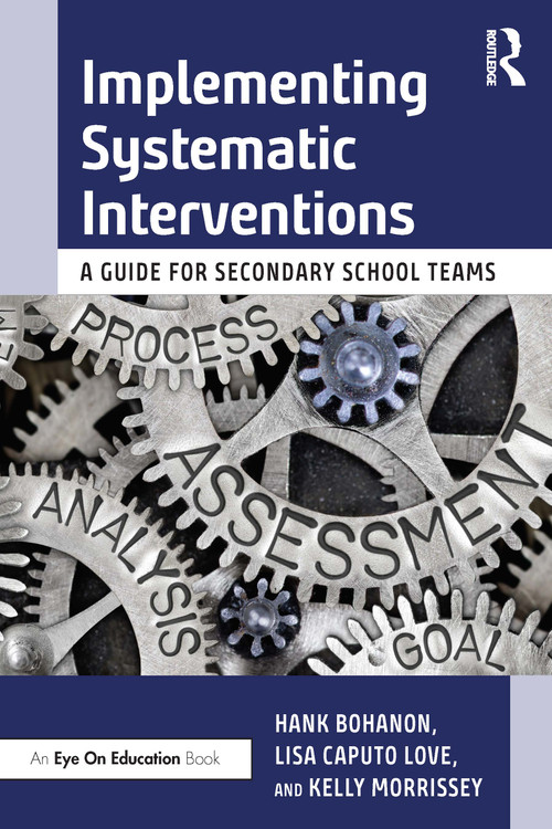 Implementing Systematic Interventions (A Guide for Secondary School Teams) - 9780367279097 by Hank Bohanon, Lisa Caputo Love, Kelly Morrissey, 9780367279097