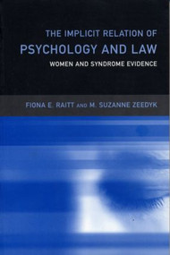 The Implicit Relation of Psychology and Law (Women and Syndrome Evidence) by Fiona Raitt, Suzanne Zeedyk, 9780415147835