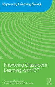 Improving Classroom Learning with ICT - 9780415461740 by Rosamund Sutherland, Susan Robertson, Peter John, 9780415461740