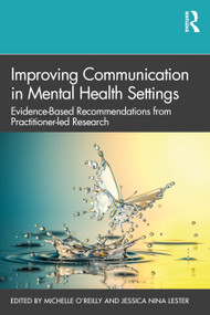 Improving Communication in Mental Health Settings (Evidence-Based Recommendations from Practitioner-led Research) - 9780367456054 by Michelle O'Reilly, Jessica Lester, 9780367456054