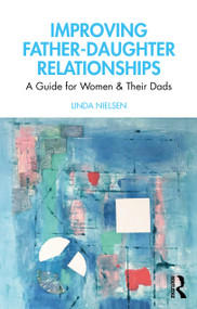 Improving Father-Daughter Relationships (A Guide for Women and their Dads) - 9780367524272 by Linda Nielsen, 9780367524272