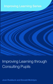 Improving Learning through Consulting Pupils - 9780415416160 by Jean Rudduck, Donald McIntyre, 9780415416160