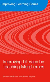 Improving Literacy by Teaching Morphemes - 9780415383134 by Terezinha Nunes, Peter Bryant, 9780415383134