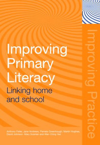 Improving Primary Literacy (Linking Home and School) by Anthony Feiler, Jane Andrews, Pamela Greenhough, Martin Hughes, David Johnson, Mary Scanlan, Wan Ching Yee, 9780415363945