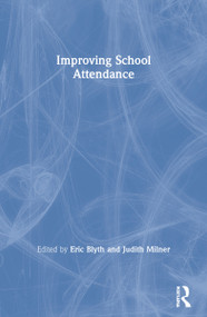 Improving School Attendance by Eric Blyth, Judith Milner, 9780415178723