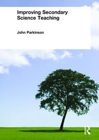 Improving Secondary Science Teaching - 9780415250467 by John Parkinson, 9780415250467