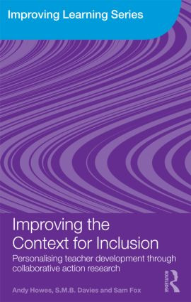 Improving the Context for Inclusion (Personalising Teacher Development through Collaborative Action Research) - 9780415473422 by Andy Howes, S.M.B. Davies, Sam Fox, 9780415473422
