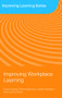 Improving Workplace Learning by Karen Evans, Phil Hodkinson, Helen Rainbird, Lorna Unwin, 9780415371209