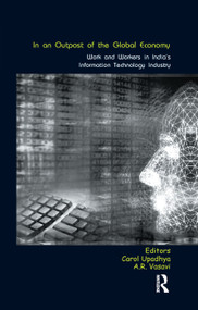 In an Outpost of the Global Economy (Work and Workers in India's Information Technology Industry) - 9780367176136 by Carol Upadhya, A.R. Vasavi, 9780367176136