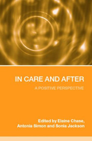 In Care and After (A Positive Perspective) by Elaine Chase, Antonia Simon, Sonia Jackson, 9780415352543