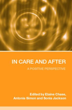 In Care and After (A Positive Perspective) by Elaine Chase, Antonia Simon, Sonia Jackson, 9780415352543