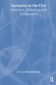 Inclusion in the City (Selection, Schooling and Community) by Patricia Potts, 9780415268042