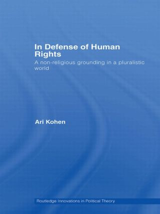 In Defense of Human Rights (A Non-Religious Grounding in a Pluralistic World) - 9780415479691 by Ari Kohen, 9780415479691