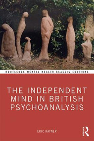 The Independent Mind in British Psychoanalysis - 9780367371357 by Eric Rayner, 9780367371357