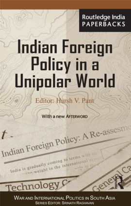 Indian Foreign Policy in a Unipolar World - 9780415843065 by Harsh V. Pant, 9780415843065