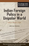 Indian Foreign Policy in a Unipolar World - 9780415843065 by Harsh V. Pant, 9780415843065