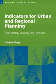 Indicators for Urban and Regional Planning (The Interplay of Policy and Methods) by Cecilia Wong, 9780415274524