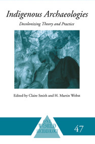 Indigenous Archaeologies (Decolonising Theory and Practice) - 9780415589062 by Claire Smith, H. Martin Wobst, 9780415589062