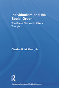 Individualism and the Social Order (The Social Element in Liberal Thought) - 9780415655132 by Charles McCann, 9780415655132