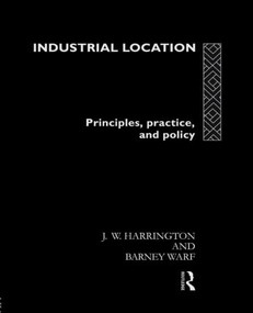 Industrial Location (Principles, Practice and Policy) - 9780415119511 by James W. Harrington, Barney Warf, 9780415119511