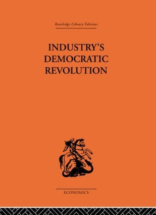 Industry's Democratic Revolution by Charles Levinson, 9780415607940