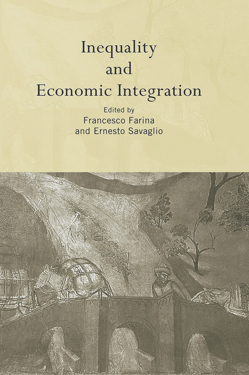 Inequality and Economic Integration by Francesco Farina, Ernesto Savaglio, 9780415648516