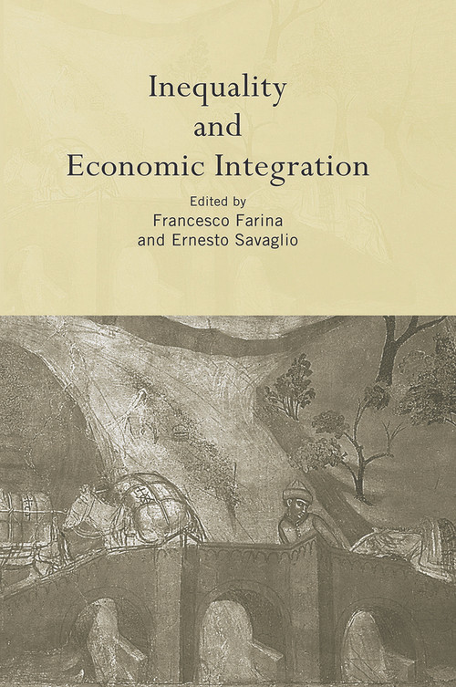 Inequality and Economic Integration by Francesco Farina, Ernesto Savaglio, 9780415648516