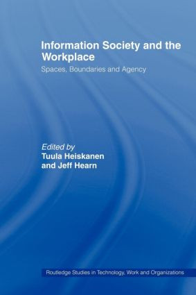 Information Society and the Workplace (Spaces, Boundaries and Agency) - 9780415439862 by Prof Jeff Hearn, Tuula Heiskanen, 9780415439862