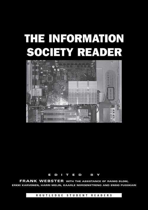 The Information Society Reader by with Raimo Blom, Erkki Karvonen, Harri Melin, Kaarle Nordenstreng, Ensio Puoskari, Frank Webster, Professor Frank Webster, 9780415319287