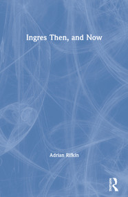 Ingres Then, and Now by Adrian Rifkin, 9780415066983