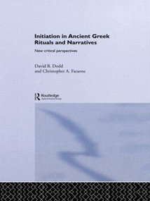 Initiation in Ancient Greek Rituals and Narratives (New Critical Perspectives) - 9780415511056 by David Dodd, Christopher A. Faraone, 9780415511056